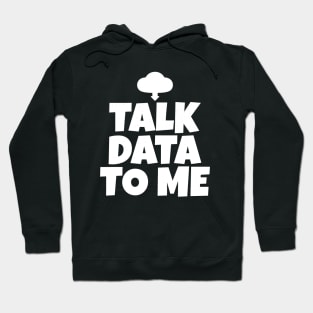 Talk Data To Me Hoodie